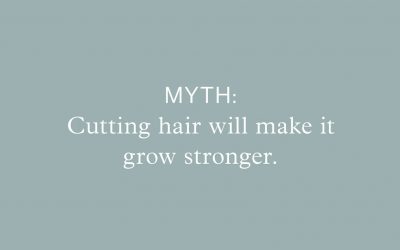 Myth: Cutting hair will make it grow stronger.