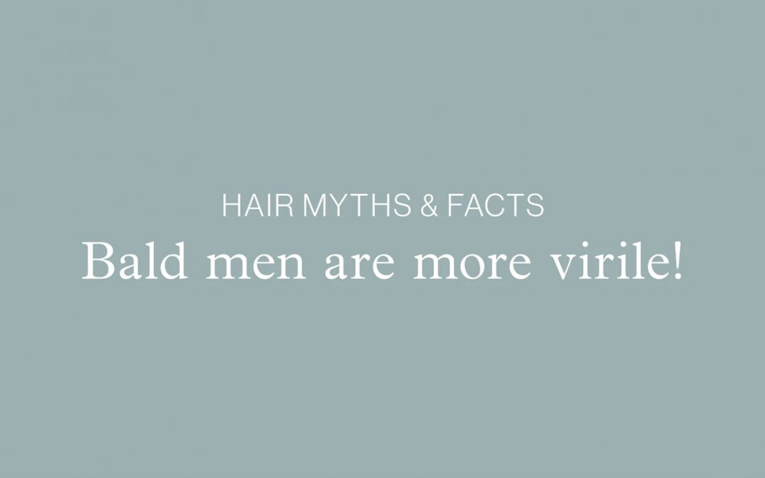 Blog Banner: Hair Myths & Facts - Bald men are more virile!
